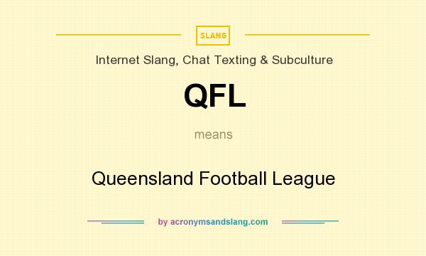 What does QFL mean? It stands for Queensland Football League