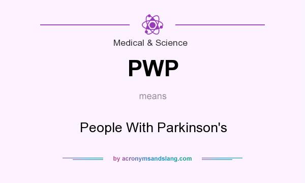 What does PWP mean? It stands for People With Parkinson`s