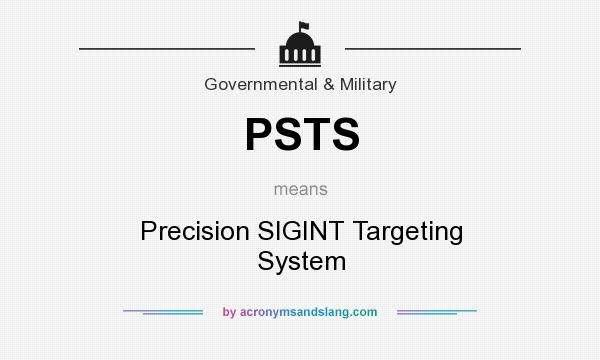 What does PSTS mean? It stands for Precision SIGINT Targeting System