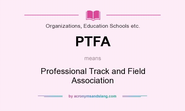 What does PTFA mean? It stands for Professional Track and Field Association