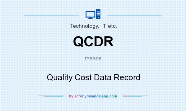 What does QCDR mean? It stands for Quality Cost Data Record