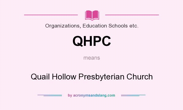 What does QHPC mean? It stands for Quail Hollow Presbyterian Church