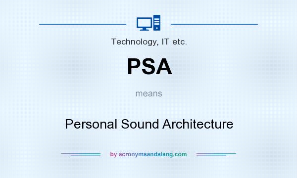 What does PSA mean? It stands for Personal Sound Architecture