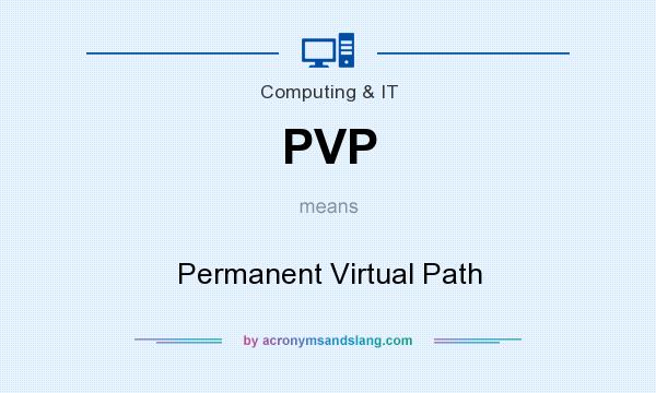 What does PVP mean? It stands for Permanent Virtual Path