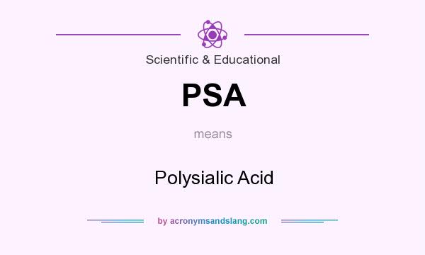 What does PSA mean? It stands for Polysialic Acid