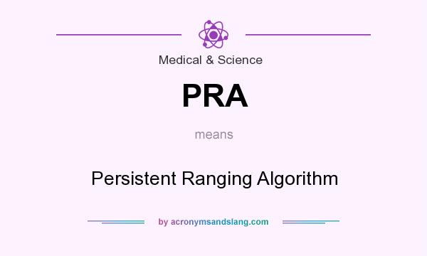 What does PRA mean? It stands for Persistent Ranging Algorithm