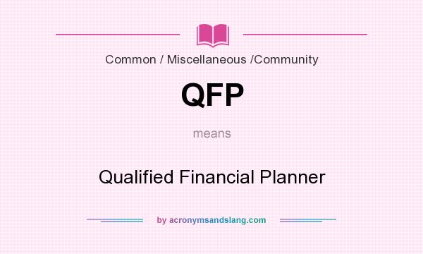 What does QFP mean? It stands for Qualified Financial Planner