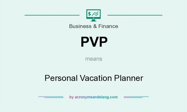What does PVP mean? It stands for Personal Vacation Planner