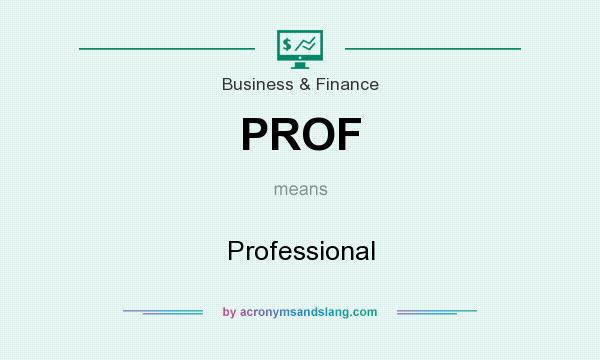 What does PROF mean? It stands for Professional