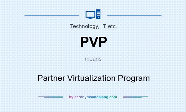 What does PVP mean? It stands for Partner Virtualization Program