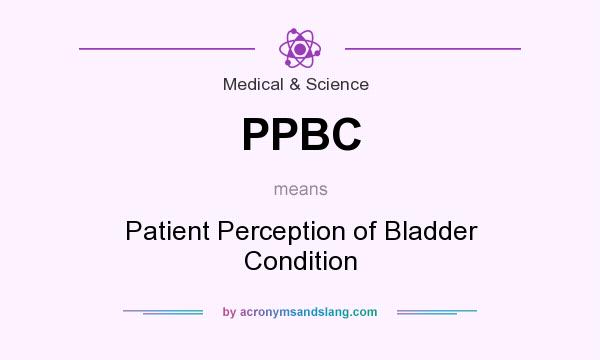 What does PPBC mean? It stands for Patient Perception of Bladder Condition