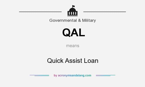What does QAL mean? It stands for Quick Assist Loan
