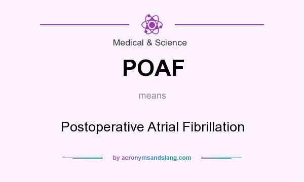 What does POAF mean? It stands for Postoperative Atrial Fibrillation