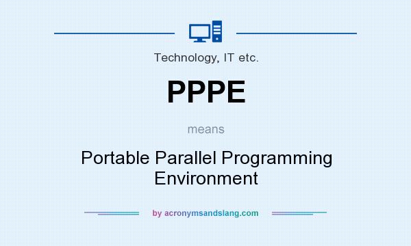 What does PPPE mean? It stands for Portable Parallel Programming Environment