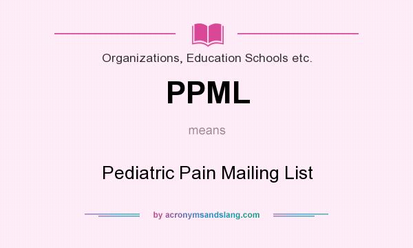 What does PPML mean? It stands for Pediatric Pain Mailing List