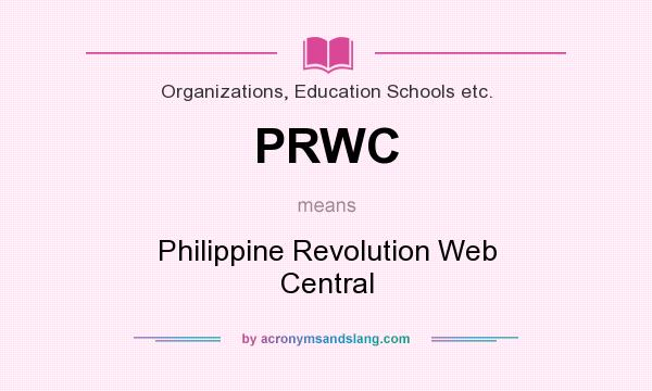 What does PRWC mean? It stands for Philippine Revolution Web Central