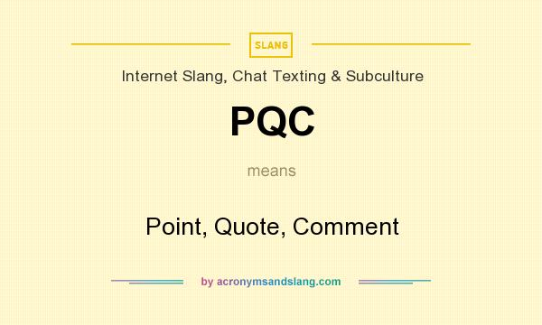 What does PQC mean? It stands for Point, Quote, Comment