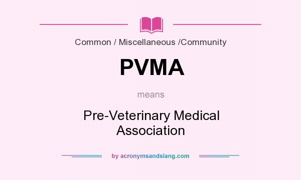 What does PVMA mean? It stands for Pre-Veterinary Medical Association