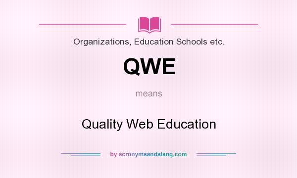 What does QWE mean? It stands for Quality Web Education