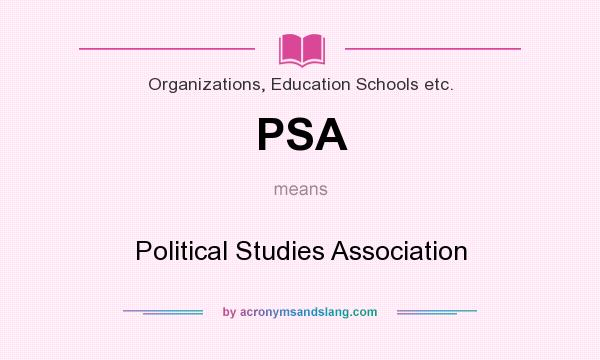 What does PSA mean? It stands for Political Studies Association