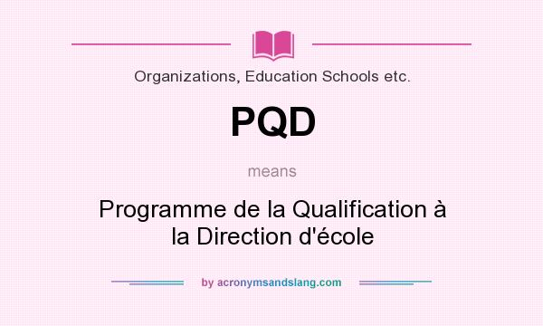 What does PQD mean? It stands for Programme de la Qualification à la Direction d`école