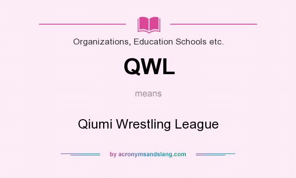 What does QWL mean? It stands for Qiumi Wrestling League