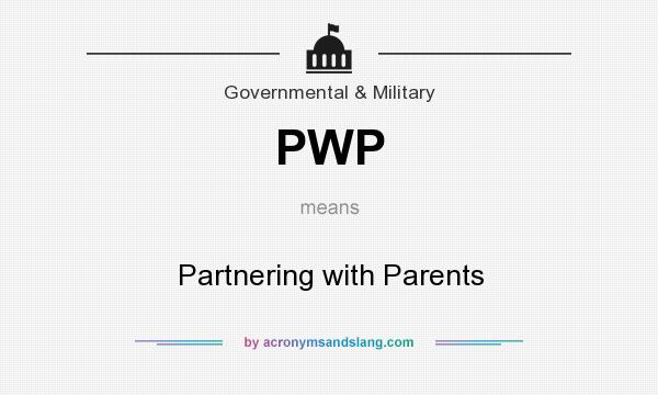 What does PWP mean? It stands for Partnering with Parents