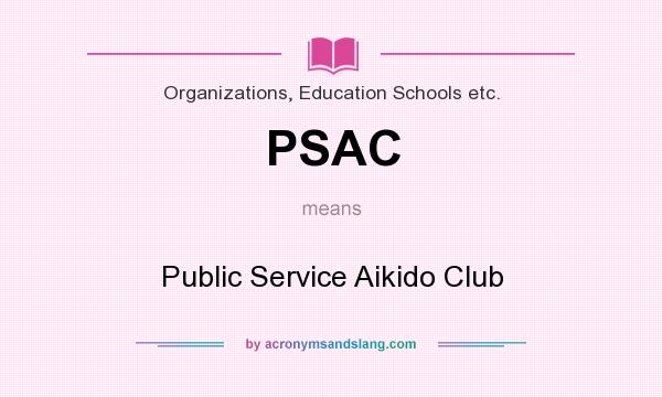 What does PSAC mean? It stands for Public Service Aikido Club