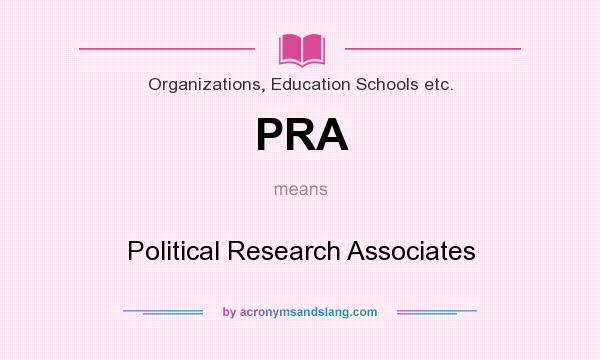 What does PRA mean? It stands for Political Research Associates