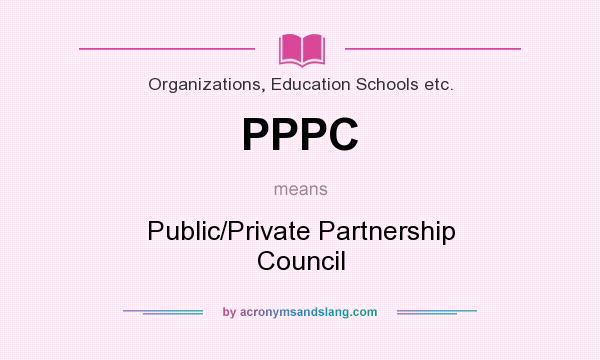 What does PPPC mean? It stands for Public/Private Partnership Council