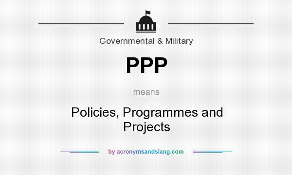 What does PPP mean? It stands for Policies, Programmes and Projects