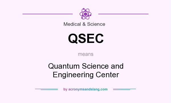 What does QSEC mean? It stands for Quantum Science and Engineering Center