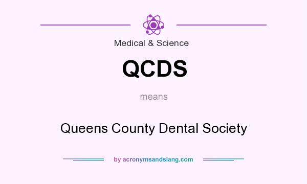What does QCDS mean? It stands for Queens County Dental Society