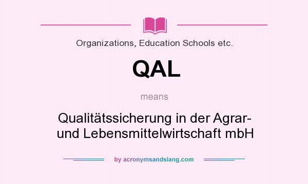What does QAL mean? It stands for Qualitätssicherung in der Agrar- und Lebensmittelwirtschaft mbH