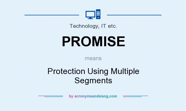 What does PROMISE mean? It stands for Protection Using Multiple Segments