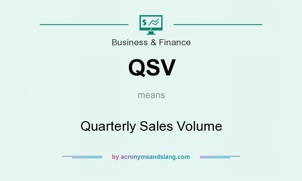 What does QSV mean? It stands for Quarterly Sales Volume