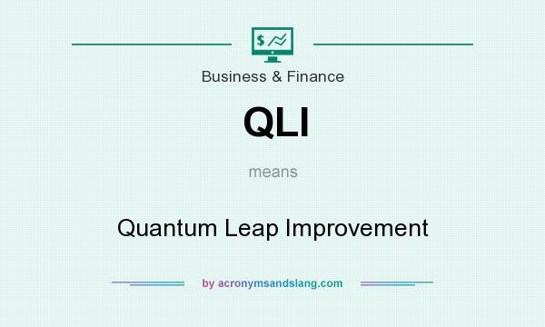 What does QLI mean? It stands for Quantum Leap Improvement