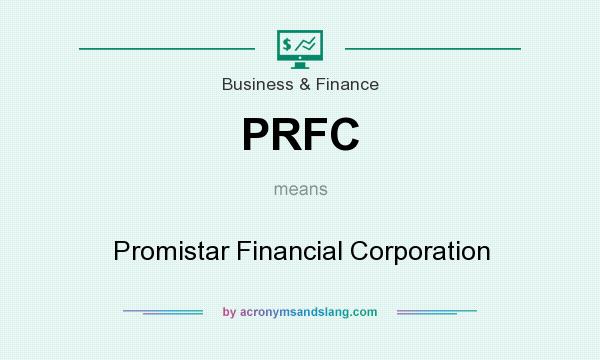 What does PRFC mean? It stands for Promistar Financial Corporation
