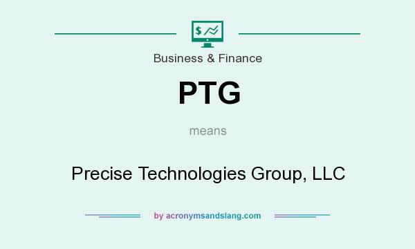 What does PTG mean? It stands for Precise Technologies Group, LLC
