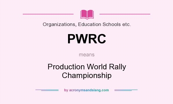 What does PWRC mean? It stands for Production World Rally Championship