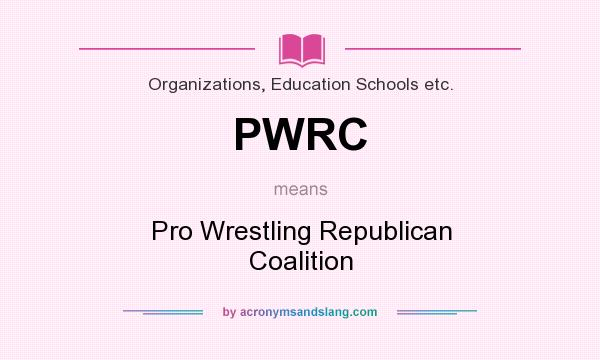 What does PWRC mean? It stands for Pro Wrestling Republican Coalition