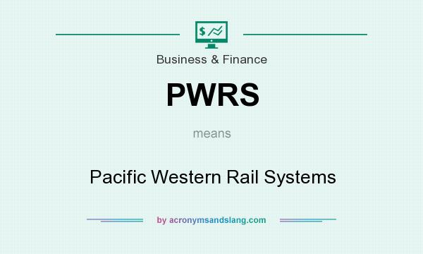 What does PWRS mean? It stands for Pacific Western Rail Systems