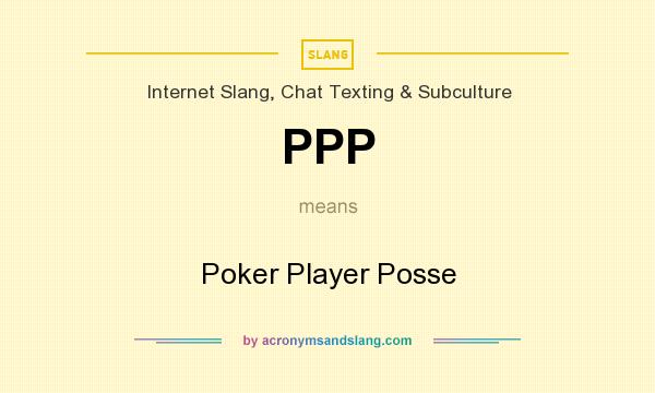 What does PPP mean? It stands for Poker Player Posse