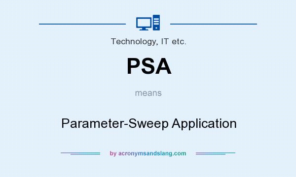 What does PSA mean? It stands for Parameter-Sweep Application