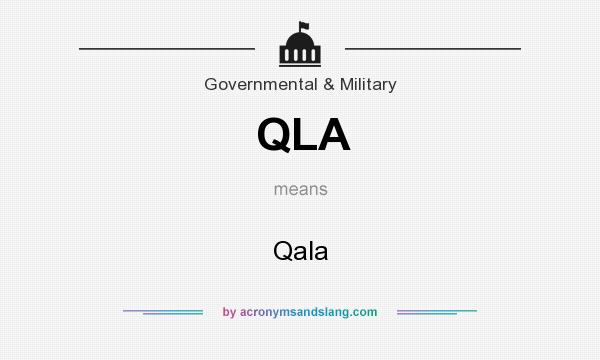 What does QLA mean? It stands for Qala