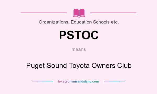 What does PSTOC mean? It stands for Puget Sound Toyota Owners Club
