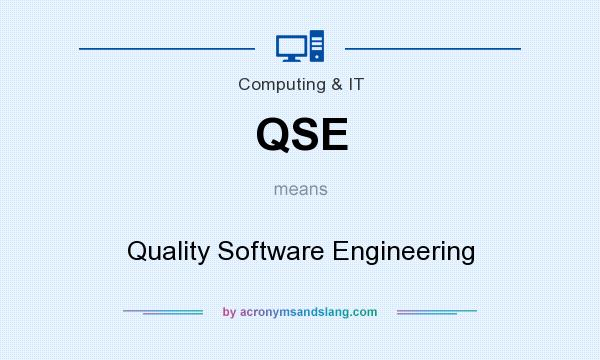 What does QSE mean? It stands for Quality Software Engineering