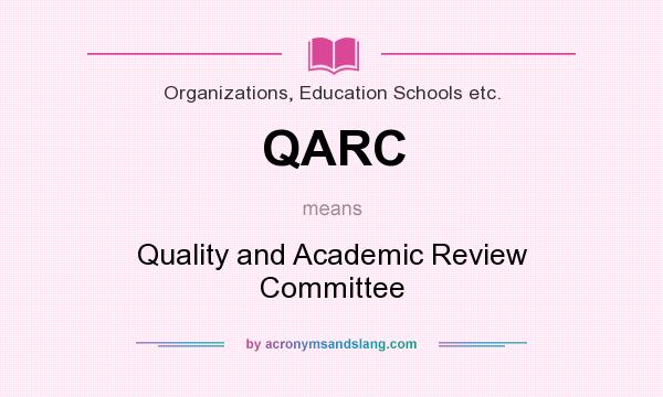 What does QARC mean? It stands for Quality and Academic Review Committee