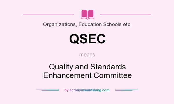 What does QSEC mean? It stands for Quality and Standards Enhancement Committee