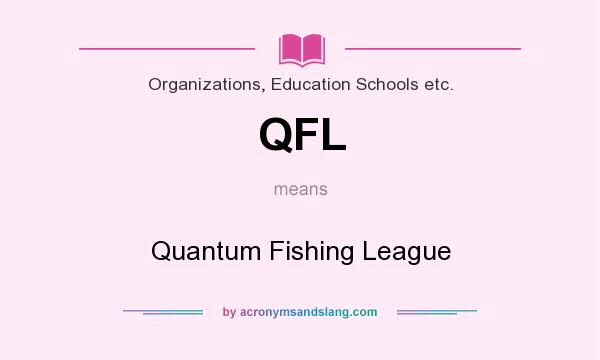 What does QFL mean? It stands for Quantum Fishing League